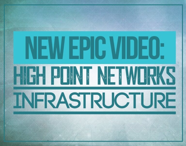 New Epic Video High Point Networks Infrastructure