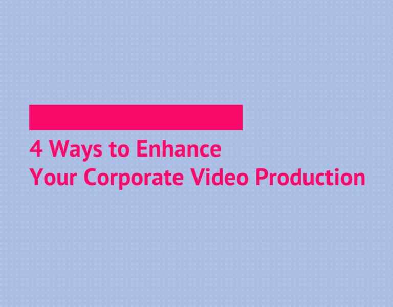 4 ways to enhance your corporate video production