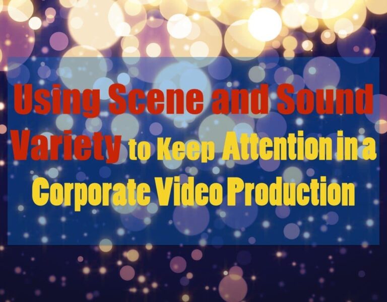 Using scene and sound variety to keep attention in a corporate video production